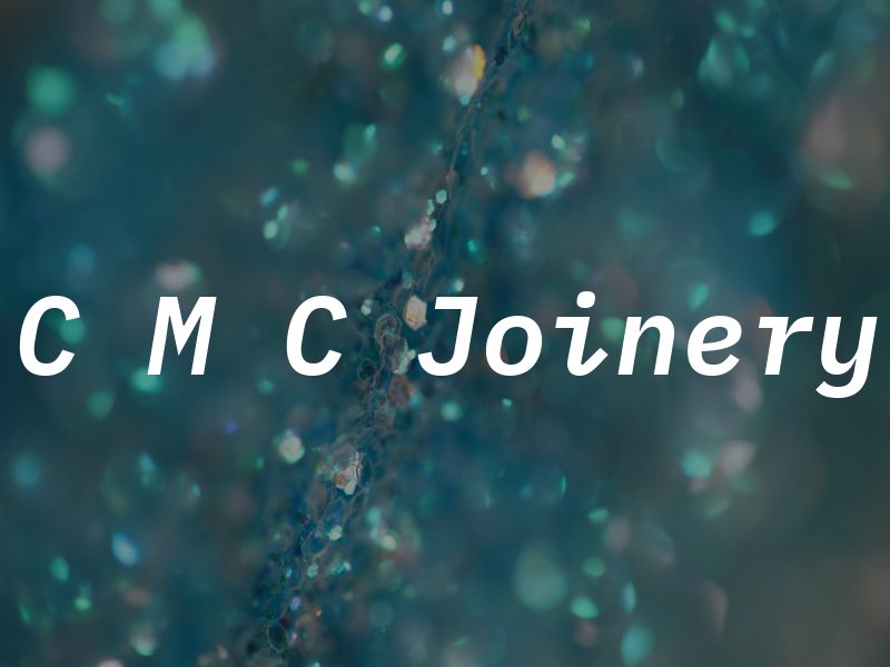 C M C Joinery
