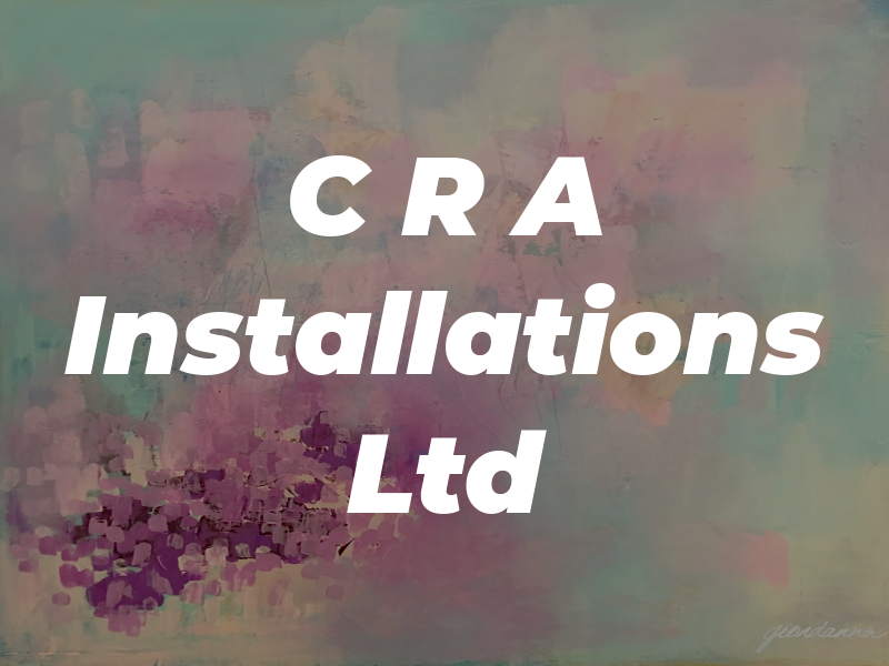 C R A Installations Ltd