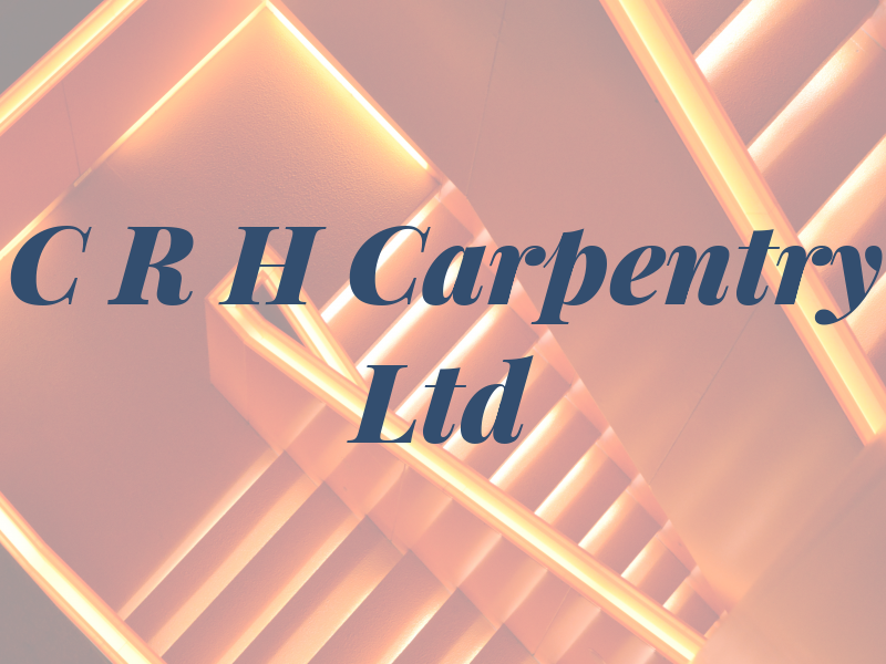 C R H Carpentry Ltd