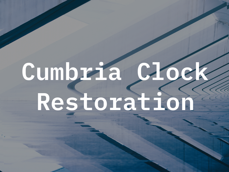 Cumbria Clock Restoration