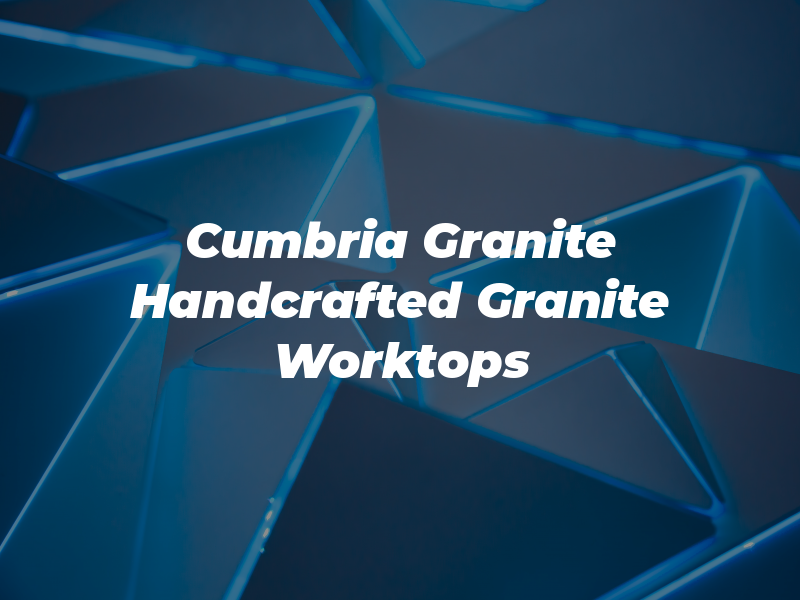 Cumbria Granite / Handcrafted Granite Worktops