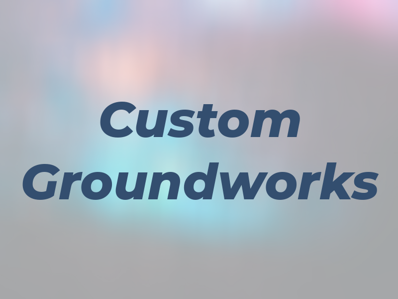 Custom Groundworks
