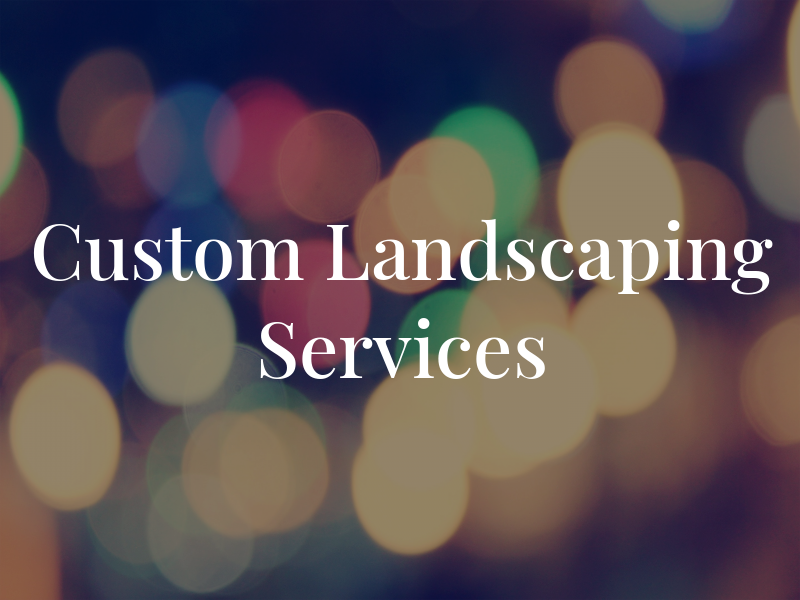 Custom Landscaping Services
