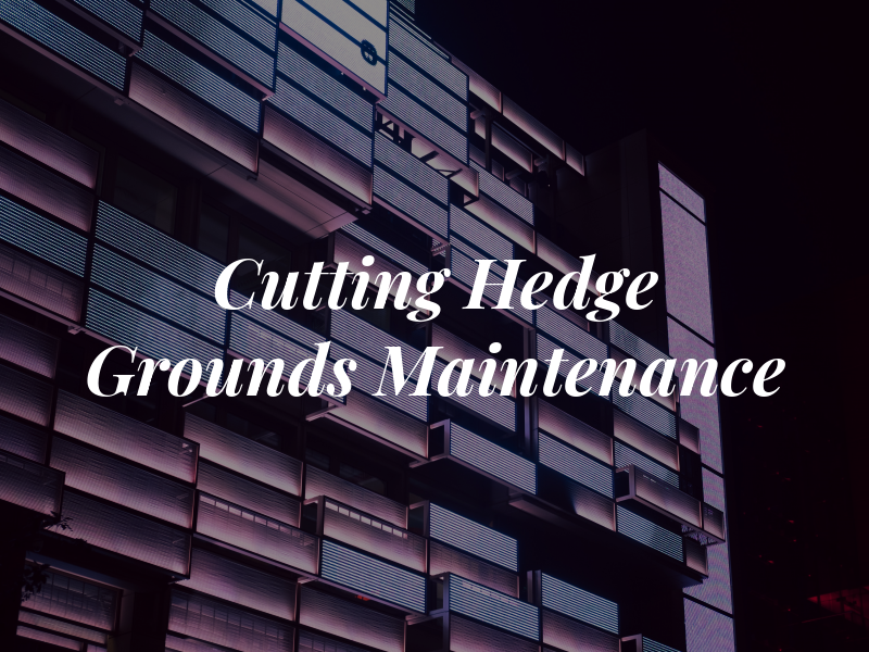 Cutting Hedge Grounds Maintenance