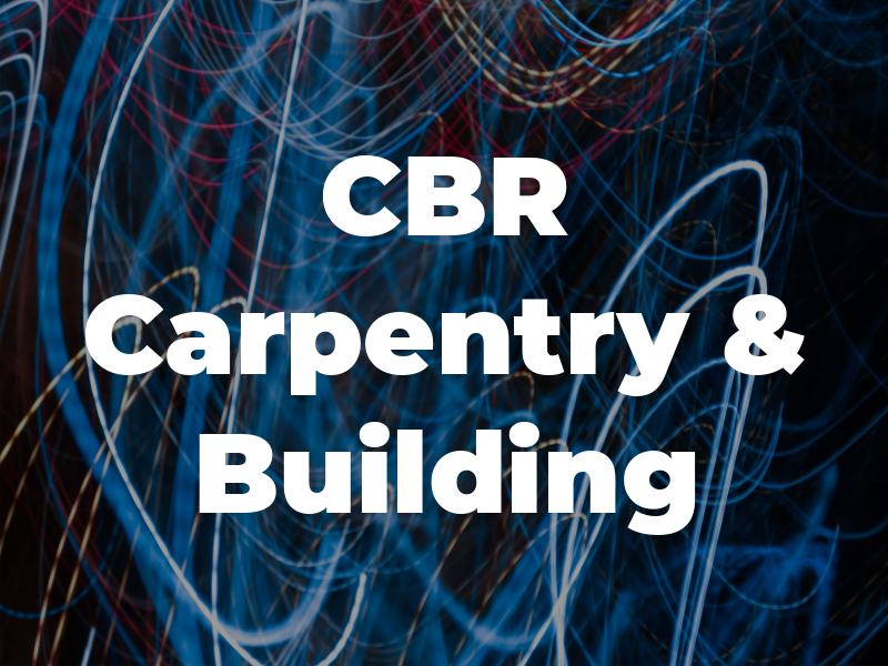CBR Carpentry & Building