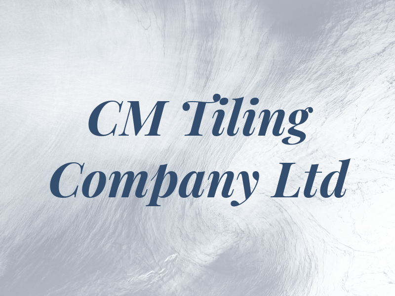 CM Tiling Company Ltd