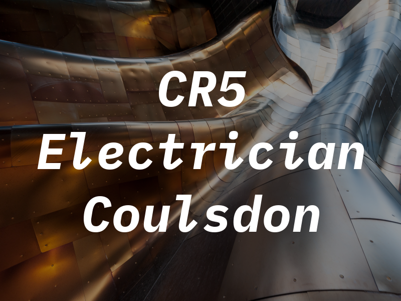 CR5 Electrician Coulsdon