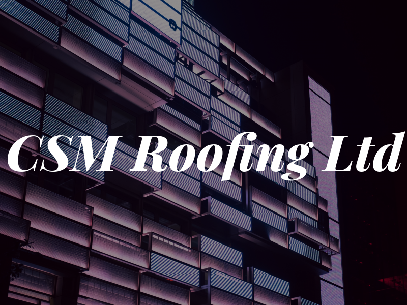CSM Roofing Ltd