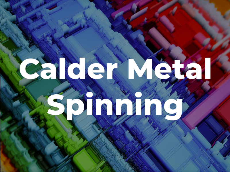 Calder Metal Spinning Co Ltd