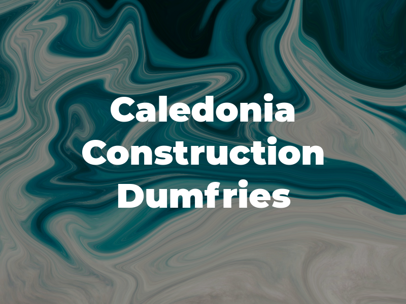 Caledonia Construction Dumfries Ltd