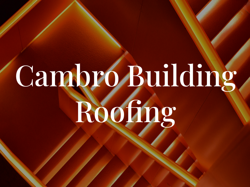 Cambro Building and Roofing