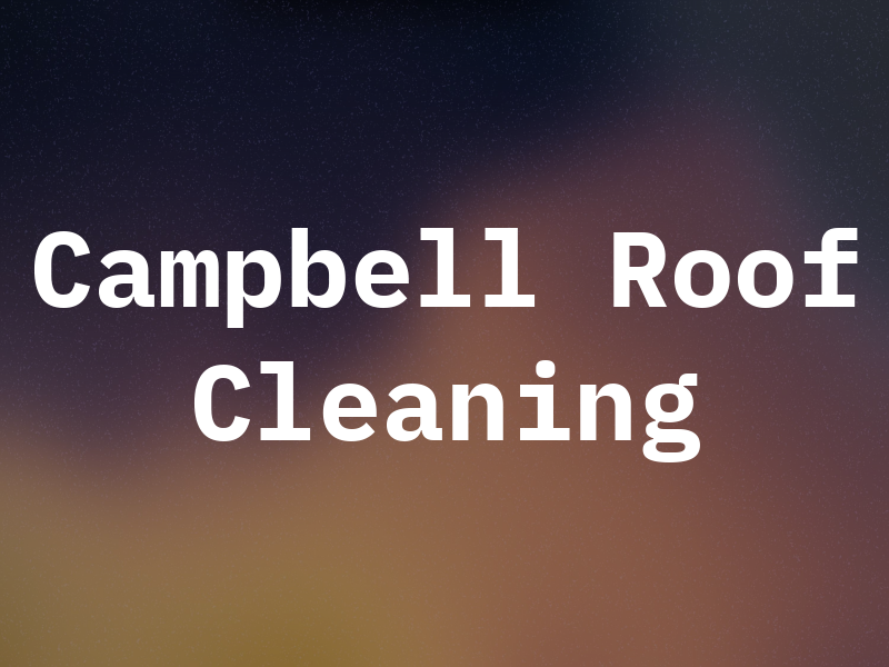 Campbell Roof Cleaning