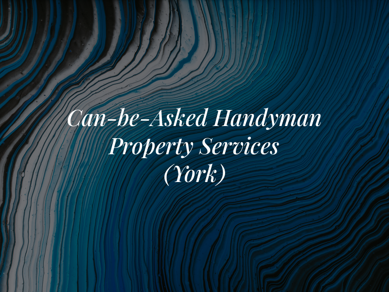 Can-be-Asked Handyman & Property Services (York)
