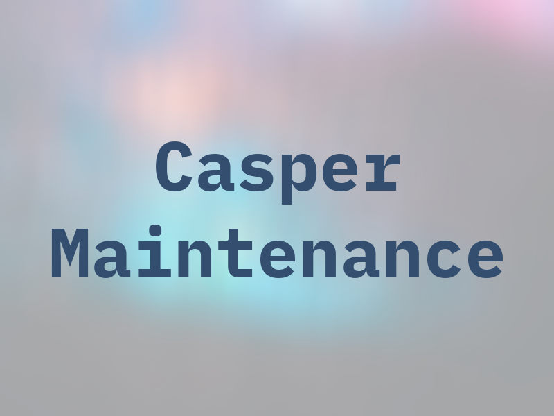 Casper Maintenance