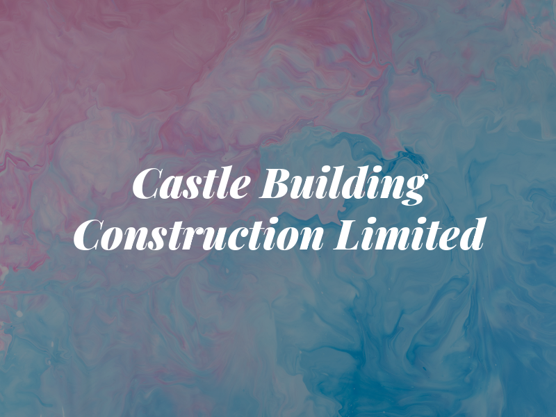 Castle Building & Construction Limited