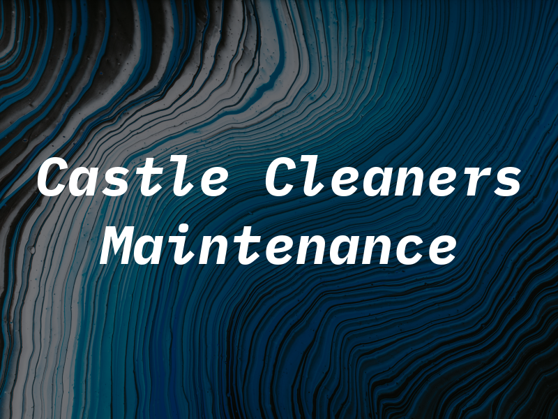 Castle Cleaners and Maintenance