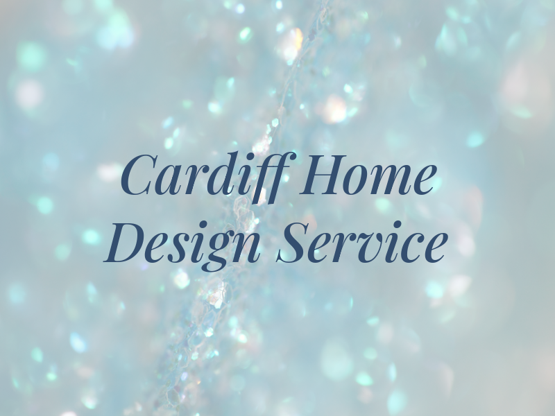 Cardiff Home Design Service