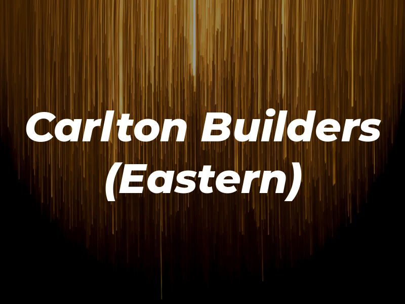 Carlton Builders (Eastern) Ltd