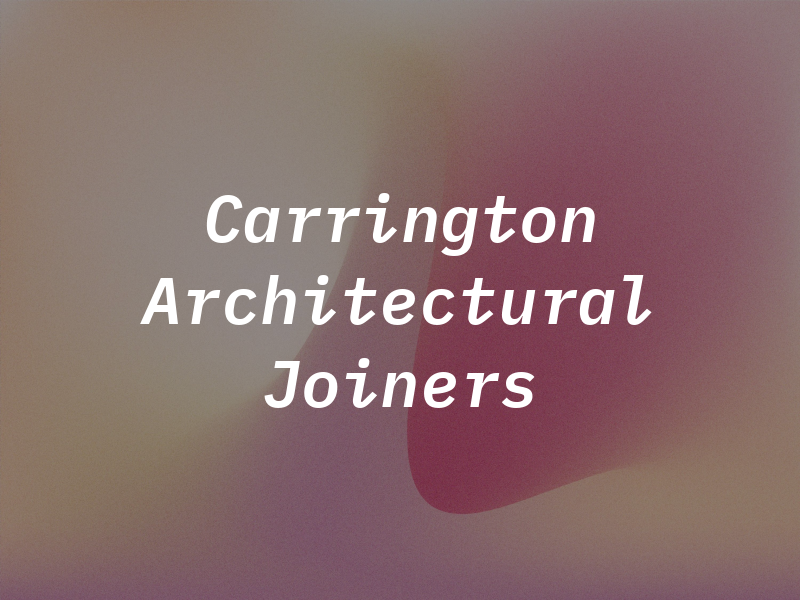Carrington Architectural Joiners Ltd