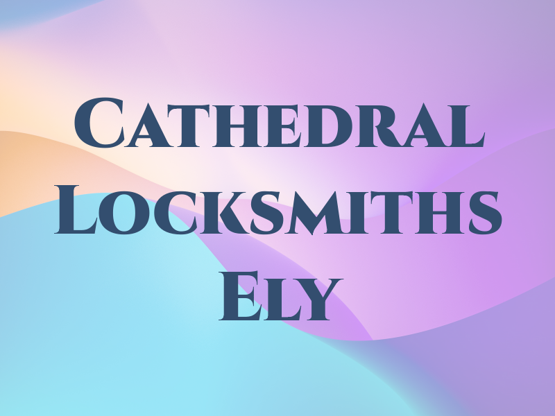 Cathedral Locksmiths Ely