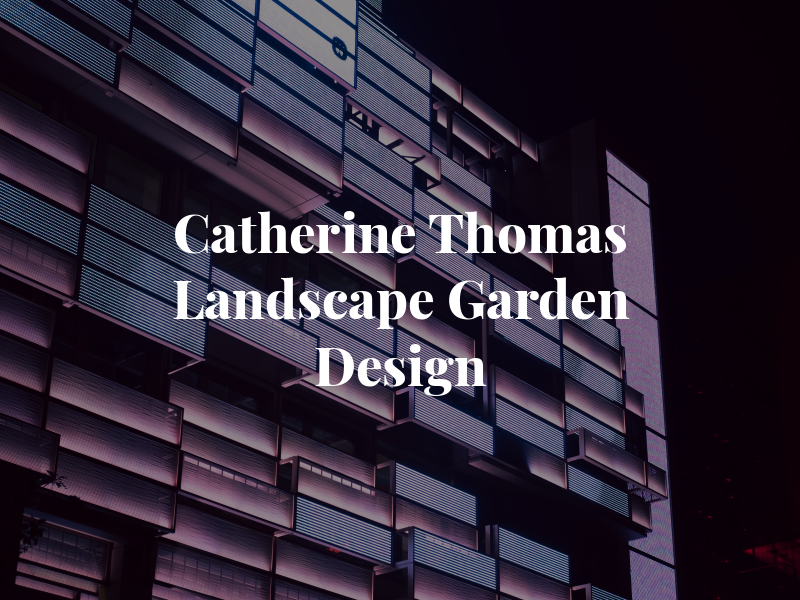 Catherine Thomas Landscape and Garden Design Ltd