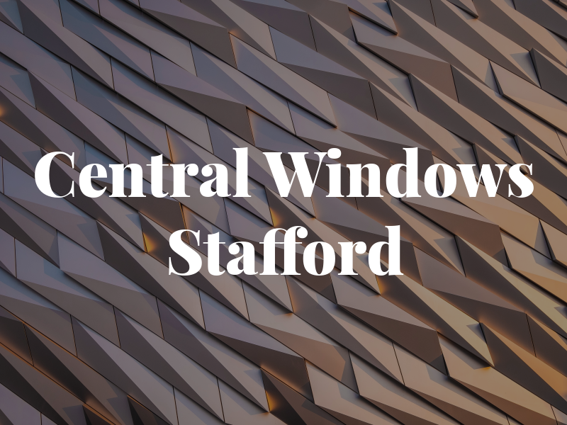 Central Windows Stafford