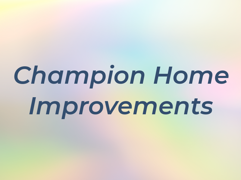 Champion Home Improvements LTD