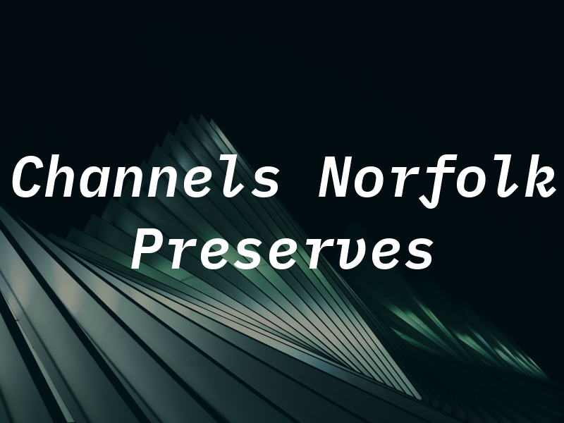 Channels Norfolk Preserves