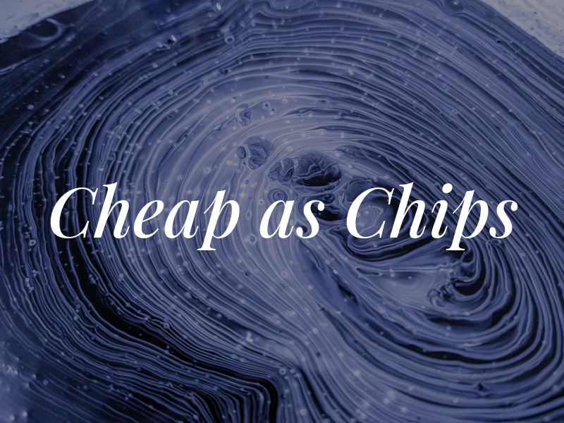 Cheap as Chips