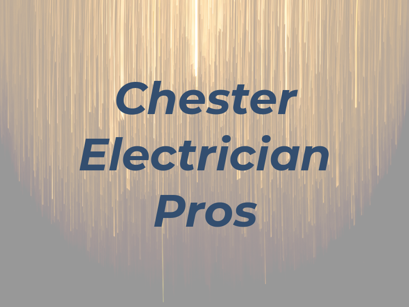 Chester Electrician Pros