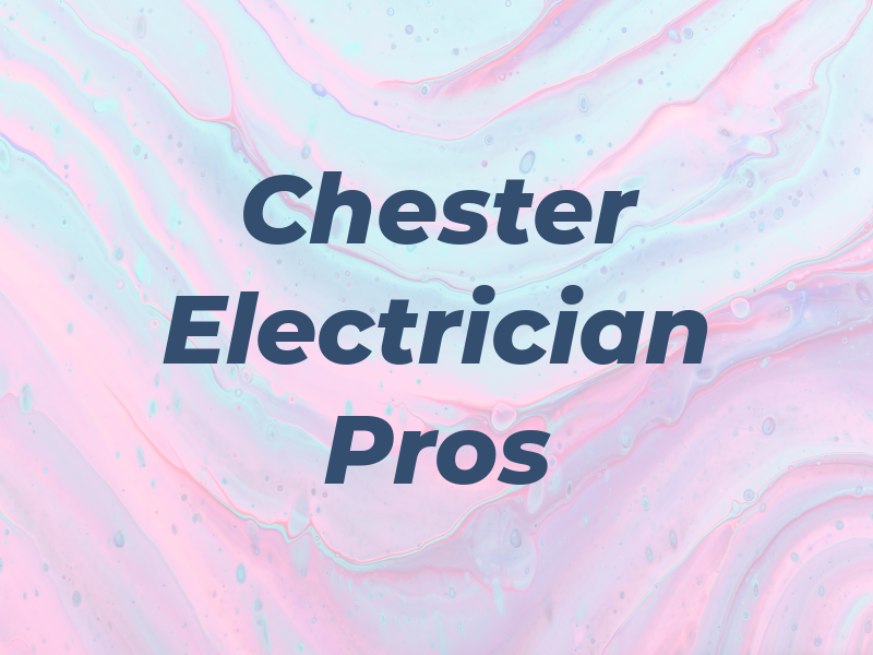 Chester Electrician Pros