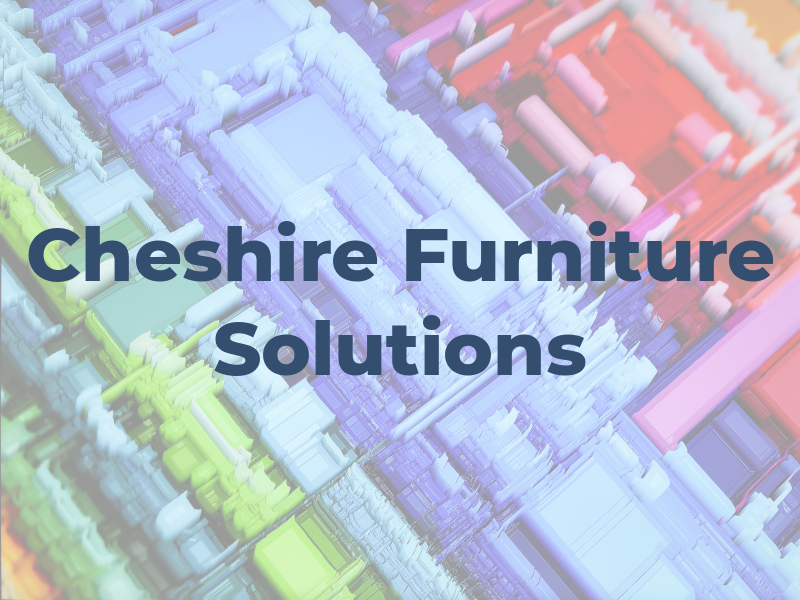 Cheshire Furniture Solutions