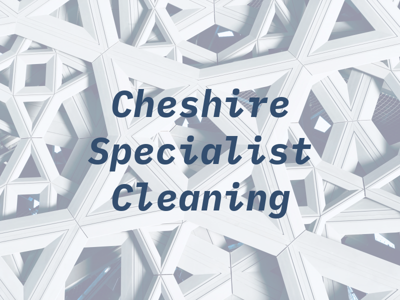 Cheshire Specialist Cleaning