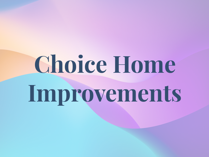 Choice Home Improvements