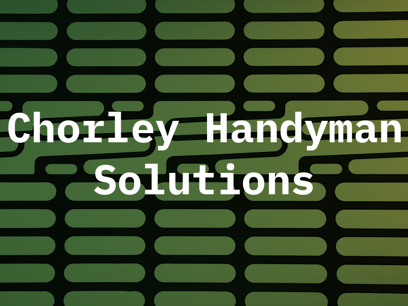 Chorley Handyman Solutions