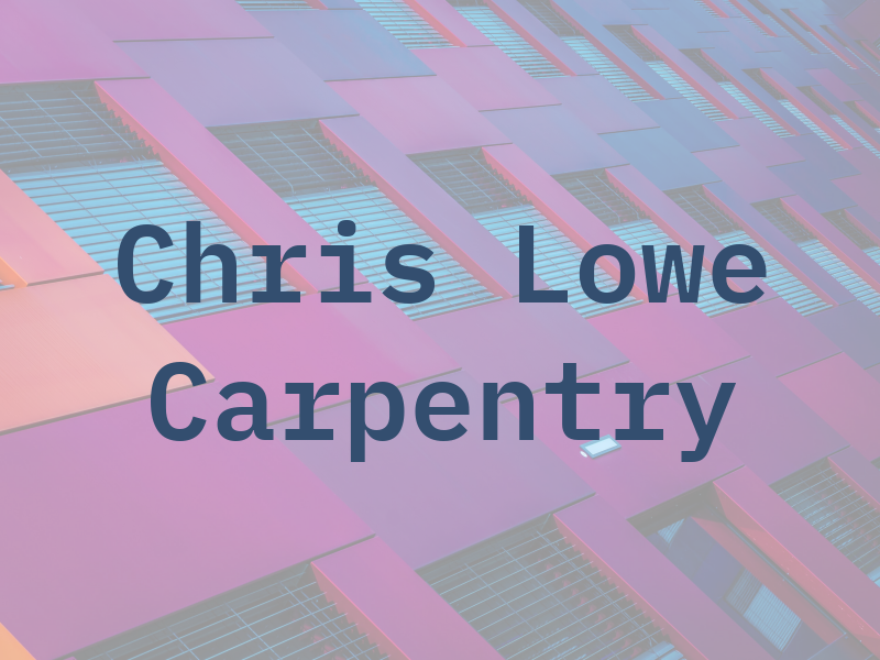 Chris Lowe Carpentry Ltd