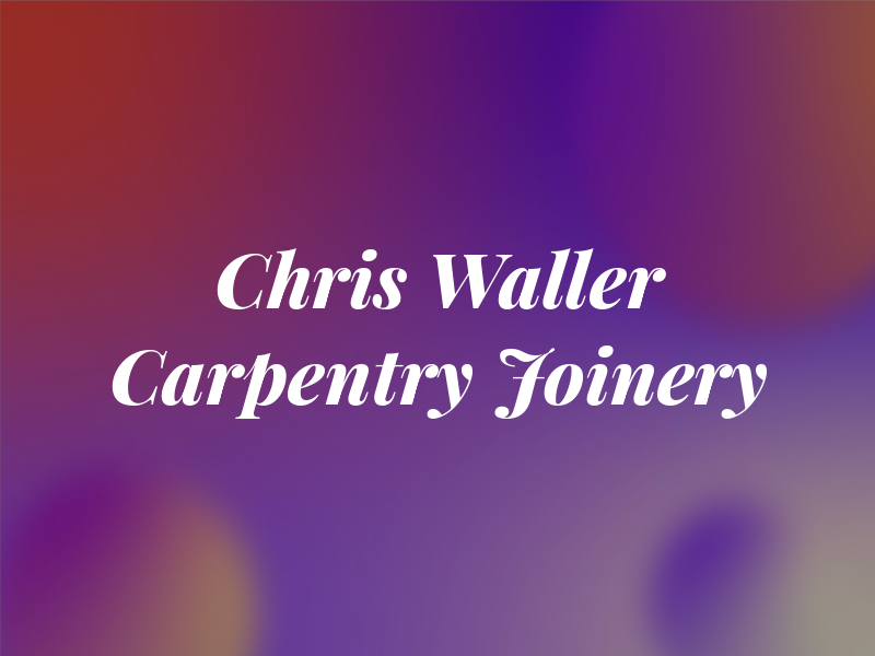 Chris Waller Carpentry and Joinery