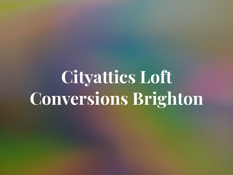 Cityattics Loft Conversions Brighton