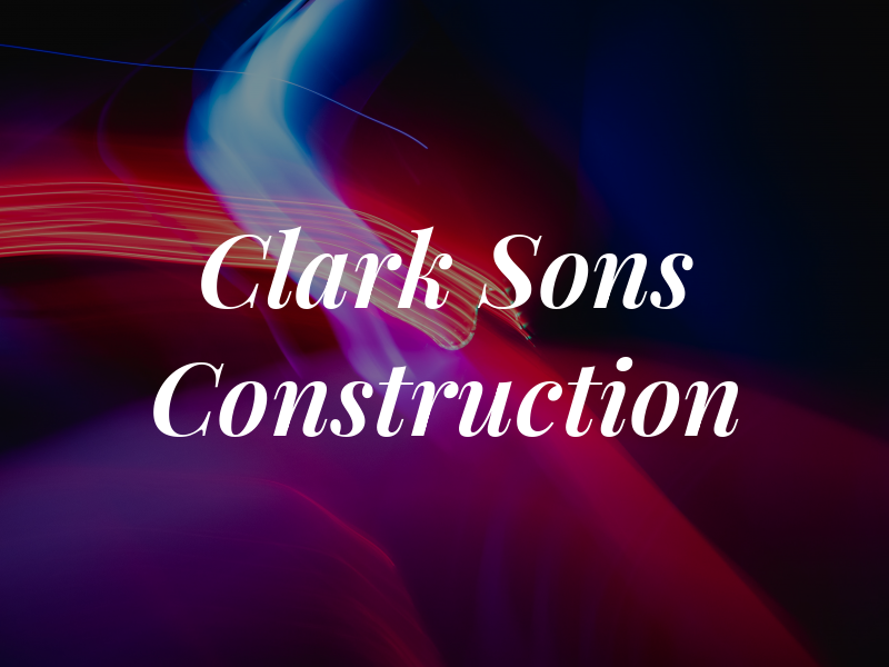 Clark & Sons Construction Ltd
