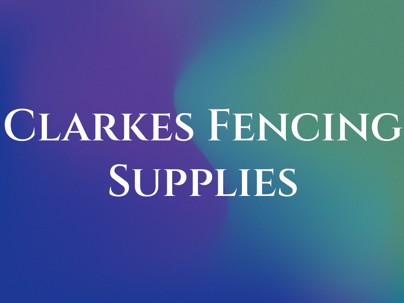 Clarkes Fencing Supplies Ltd