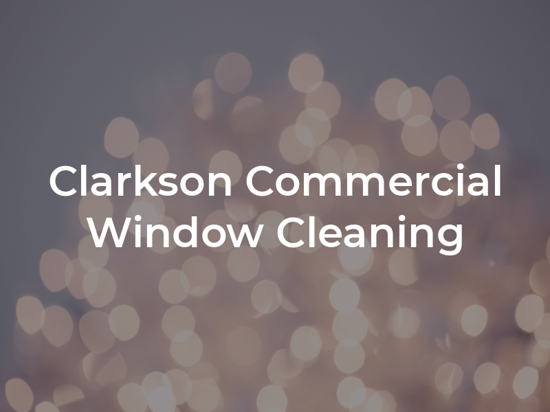 Clarkson Commercial Window Cleaning