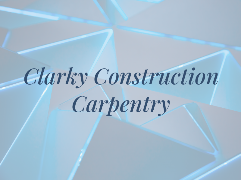 Clarky Construction & Carpentry