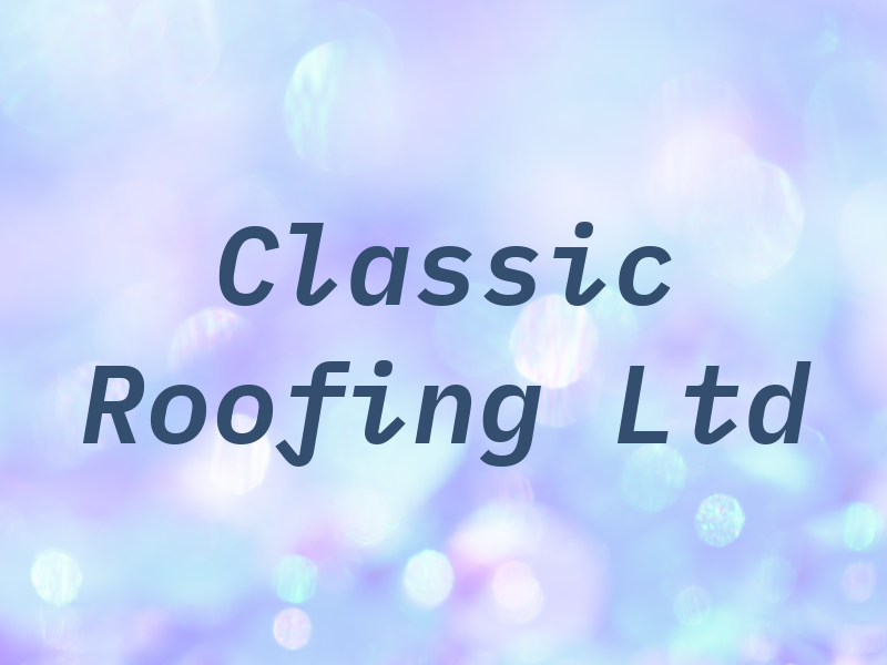 Classic Roofing Ltd