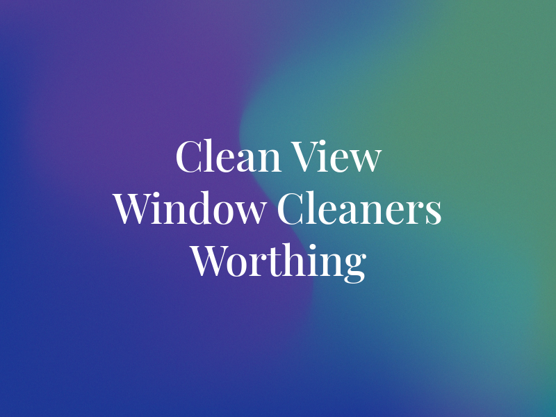 Clean View Window Cleaners Worthing