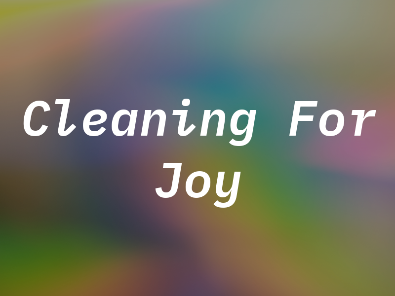 Cleaning For Joy