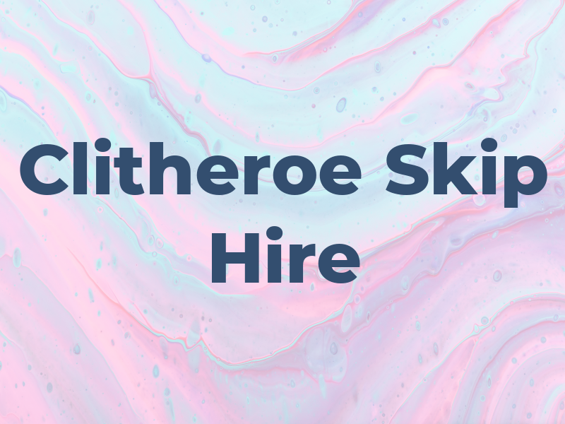 Clitheroe Skip Hire