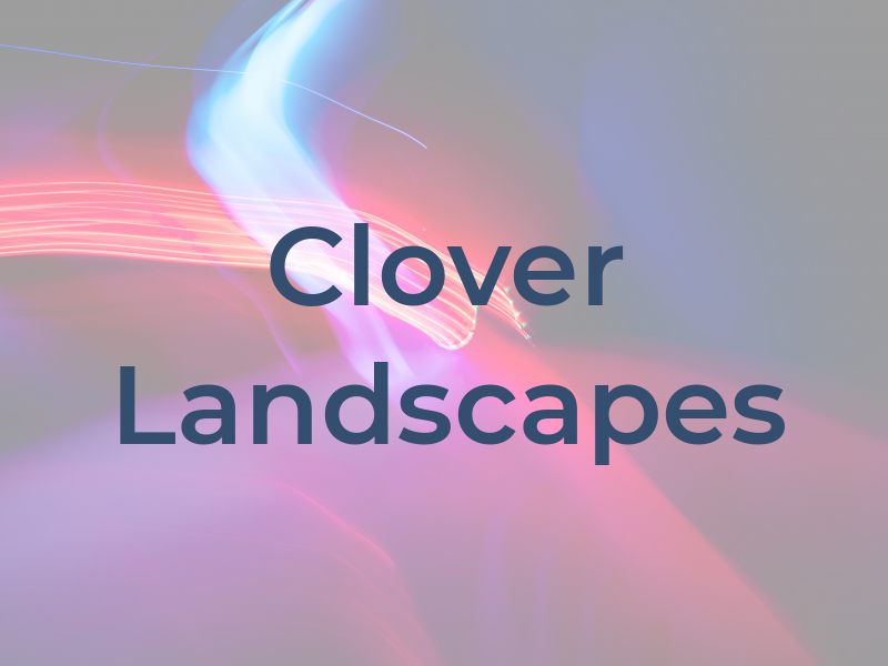 Clover Landscapes