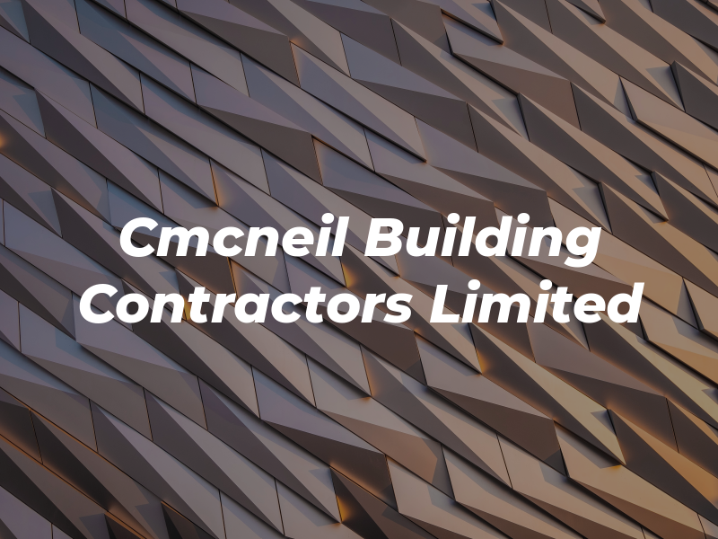 Cmcneil Building Contractors Limited