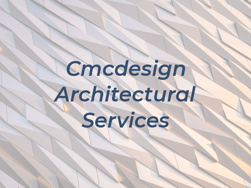 Cmcdesign Architectural Services