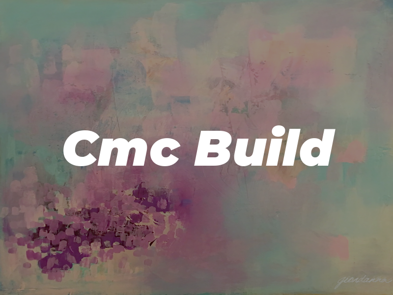Cmc Build